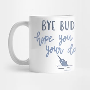 bye buddy Mug